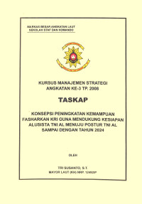 Konsepsi Peningkatan Kemampuan Fasharkan Kri Guna Mendukung Kesiapan Alutsista TNI AL Menuju Postur TNI AL Sampai Dengan Tahun 2024