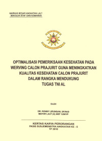 Optimalisasi Pemeriksaan Kesehatan Pada Werving Calon Prajurit Guna Meningkatkan Kualitas Kesehatan Calon Prajurit Dalam Rangka Mendukung Tugas TNI AL