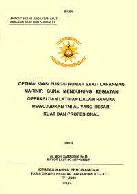 Optimalisasi Fungsi Rumah Sakit Lapanagn Marinir Guna Mendukung Kegiatan Operasi Dan Latihan Dalam Rangka Mewujudkan TNI AL Yang Besar, Kuat Dan Profesional