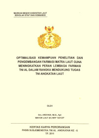 Optimalisasi Kemaampuan Penelitian Dan Pengembangan Farmasi Matra Laut Guna Meningkatkan Peran Lembaga Farmasi TNI AL Dalam Rangka Mendukung Tugas TNI Angkatan Laut