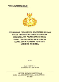 Optimalisasi Peran TNI AL Dalam Penegakkan Hukum Tindak Pidana Pelayaran Guna Meminimalkan Pelanggaran Hukum Dilaut Dalam Rangka Mewujudkan Keamanan Di Perairan Yurisdiksi Nasioal Indonesia