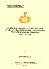 Implementasi Penegakan Hukum Dan Hak Azasi Manusia Di TNI Guna Meningkatkan Profesionalisme Prajurit Dalam Rangka Mendukung Tugas Pokok TNI