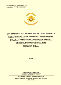 Optimalisasi sistem pendidikan dan latihan di Kobangdikal guna meningkatkan kualitas lulusan yang siap pakai dalam rangka mendukung profesionalisme prajurit TNI AL