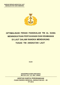 Optimalisasi Peran Pangkalan Tni Al Guna Meningkatkan Pertahanan Dan Keamanan Di Laut Dalam Rangka Mendukung Tugas Tni Angkatan Laut