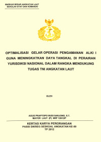 Optimalisasi Gelar Operasi Pengamanan Alki I Guna Meningkatkan Daya Tangkal Di Perairan Yurisdiksi Nasional Dalam Rangka Mendukung Tugas Tni Angkatan Laut