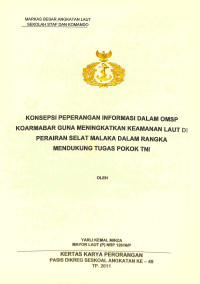 Konsepsi peperangan informasi dalam OMSP Koarmabar guna meningkatkan keamanan laut di perairan Selat Malaka dalam rangka mendukung tugas pokok TNI