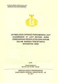 Optimalisasi operasi pengamanan laut Koarmabar di Laut Natuna guna penegakkan kedaulatan dan hukum dalam rangka terciptanya integritas NKRI