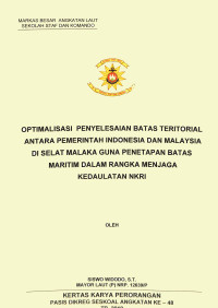 Optimalisasi penyelesaian batas teritorial antara pemerintah Indonesia dan Malaysia di Selat Malaka guna penetapan batas maritim dalam rangka menjaga kedaulatan NKRI