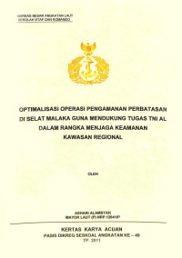 Optimalisasi operasi pengamanan perbatasan di selat malaka guna mendukung tugas TNI AL dalam rangka menjaga keamanan kawasan regional