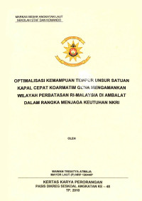 Optimalisasi kemampuan tempur unsur satuan kapal cepat Koarmatim guna mengamankan wilayah perbatasan RI-Malaysia di Ambalat dalam rangka menjaga keutuhan NKRI