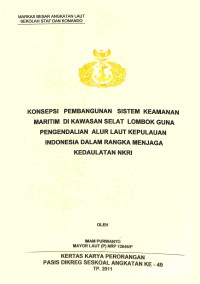 Konsepsi pembangunan sistem keamanan maritim di kawasan selat lombok guna pengendalian alur laut kepulauan Indonesia dalam rangka menjaga kedaulatan NKRI