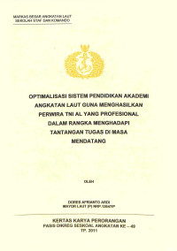 Optimalisasi sistem pendidikan Akademi Angkatan Laut guna menghasilkan perwira TNI AL yang profesional dalam rangka menghadapi tantangan tugas di masa mendatang