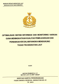 Optimalisasi Sistem Informasi Dan Monitoring Harkan Guna Meningkatkan Kualitas Pemeliharaan Dann Perbaikan KRI Dalam Rangka Mendukung Tugas TNI Angkatan Laut