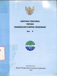 Himpunan Peraturan Tentang Pengendalian Dampak Lingkungan Seri V