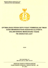 Optimalisasi Peran Depo Pusat Pembekalan Timur Guna Meningkatkan Kesiapan Alutsista Dalam Rangka Mendukung Tugas Tni Angkatan Laut