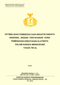 Optimalisasi Pemberdayaan Industri Swata Nasional Bidang Pertahanan Guna Pemenuhan Kebutuhan Alutsista Dalam Rangka Mendukung Tugas Tni Al