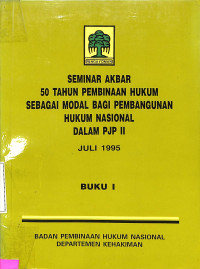 Seminar Akbar 50 Tahun Pembinaan Hukum Sebagai Modal Bagi Pembangunan Hukum Nasional Dalam PJP II