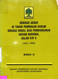 seminar akbar 50 tahyn pembinaaan hukum sebagai modal bagi pembangunan hukum nasional