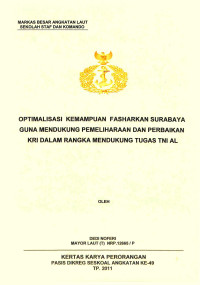 Optimalisasi kemampuan Fasharkan Surabaya guna mendukung pemeliharaan dan perbaikan KRI dalam rangka mendukung tugas TNI AL