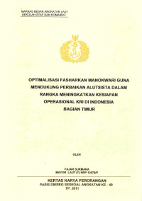 Optimalisasi Fasharkan Manokwari guna mendukung perbaikan alutsista dalam rangka meningkatkan operasional KRI di Indonesia bagian timur