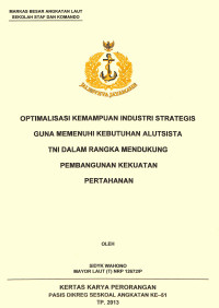 Optimalisasi Kemampuan Industri Strategis Guna Memenuhi Kebutuhan Alutsista TNI Dalam Rangka Mendukung Pembangunan Kekuatan Pertahanan