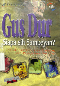 Gus Dur Siapa Sih Sampeyan? Tafsir Teoritis Atas Tindakan Dan Pernyataan Gus Dur