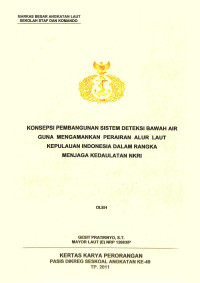 Konsepsi pembangunan sistem deteksi bawah air guna mengamankan perairan Alur Laut Kepulauan Indonesia dalam rangka menjaga kedaulatan NKRI