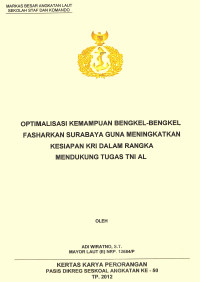 Optimalisasi Kemampuan Bengkel-Bengkel Fasharkan Surabaya Guna Meningkatkan Kesiapan Kri Dalam Rangka Mendukung Tugas Tni Al