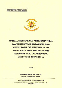 Optimalisasi penempatan perwira TNI AL dalam mengawaki organisasi guna mewujudkan The Right Men In The Right Place yang berlandaskan semangat baru dalam rangka mendukung tugas TNI AL