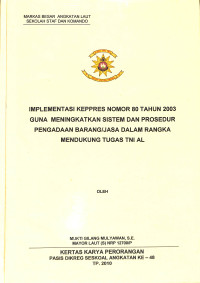 Implementasi Keppres nomor 80 tahun 2003 guna meningkatkan sistem dan prosedur pengadaan barang/jasa dalam rangka mendukung tugas TNI AL