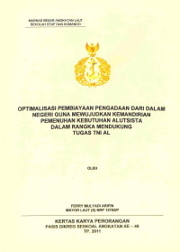 Optimalisasi pembiayaan pengadaan dari dalam negeri guna mewujudkan kemadirian pemenuhan kebutuhan alutsista dalam rangka mendukung tugas TNI AL