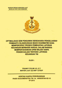 Optimalisasi SDM Pengawak Bendahara Pengeluaran Pembantu Di Lingkungan Mako Koarmatim Guna Mempercepat Proses Pembuatan Laporan Keuangan Berbasis Akrual Dalam Rangka Mempertahankan Opini Wajar Tanpa Pengecualian Tentang Laporan Keuangan TNI