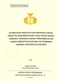 Optimalisasi Peran Satuan Penanggulangan Teror TNI Guna Mendukung Tugas Pokok Badan Nasional Penanggulangan Terorisme Dalam Rangka Menciptakan Stabilitas Keamanan Nasional Dan Kedaulatan NKRI