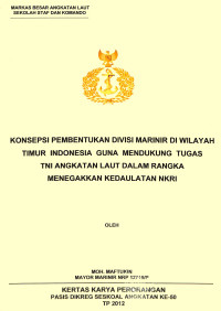 Konsepsi Pembentukan Divisi Marinir Di Wilayah Timur Indonesia Guna Mendukung Tugas TNI Angkatan Laut Dalam Rangka Menegakkan Kedaulatan NKRI