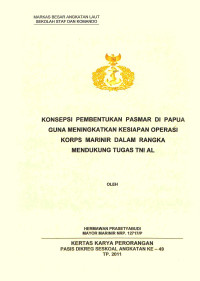 Konsepsi Pembentukan Pasmar Di Papua Guna Meningkatkan Kesiapan Operasi Korps Marinir Dalam Rangka Mendukung Tugas TNI AL