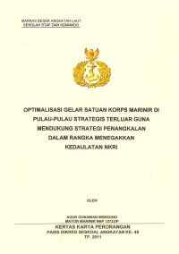 Optimalisasi Gelar Satuan Korps Marinir Di Pulau-Pulau Strategis Terluar Guna Mendukung Strategi Penangkalan Dalam Rangka Menegakkan Kedaulatan NKRI