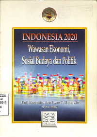 indonesia 2020 : wawasan ekonomi,sosial budaya dan politik