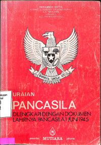 Uraian Pancasila. Dilengkapi dengan Dokumen Lahirnya Pancasila 1 Juni 1945