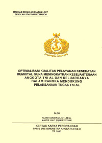 Optimalisasi Kualitas Pelayanan Kesehatan Rumkital Guna Meningkatkan Kesejahteraan Anggota TNI AL Dan Keluarganya Dalam Rangka Mendukung Pelaksanaan Tugas TNI AL