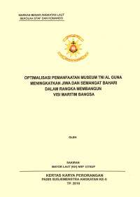 Optimalisasi Pemanfaatan Museum TNI AL Guna Meningkatkan Jiwa Dan Semangat Bahari Dalam Rangka Membangun Visi Maritim Bangsa