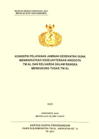 Konsepsi Pelayanan Jaminan Kesehatan Guna Meningkatkan Kesejahteraan Anggota TNI AL Dan Keluarga Dalam Rangka Mendukung Tugas TNI AL