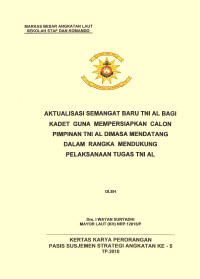 Aktualisasi Semangat Baru TNI AL Bagi Kadet Guna Mempersiapkan Calon Pemimpin TNI AL Dimasa Mendatang Dalam Rangka Mendukung Pelaksanaan Tugas TNI AL