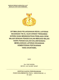 Optimalisasi Pelaksanaan Reviu Laporan Keuangan TNI AL Oleh Aparat Pengawas Intern Guna Meningkatkan Penilaian Opini  Wajar Dengan Pengecualian Menjadi Wajar Tanpa Pengecualian Dalam Rangka Mewujudkan Laporan Keuangan Kementrian Pertahanan Yang Akuntabel