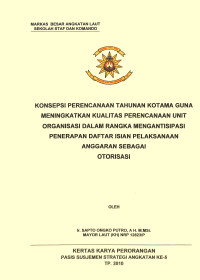 Konsepsi Perencanaan Tahunan Kotama Guna Meningkatkan Kualitas Perencanaan Unit Organisasi Dalam Rangka Mengantisipasi Penerapan Daftar Isian Pelaksanaan Anggaran Sebagai Otorisasi