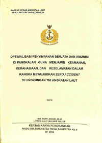 Optimalisasi Penyimpanan Senjata Dan Amunisi Di Pangkalan Guna Menjamin Keamanan, Kerahasiaan, Dan Keselamatan Dalam Rangka Mewujudkan Zero Accident Di Lingkungan Tni Angkatan Laut