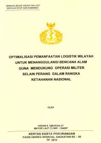 Optimalisasi Pemanfaatan Logistik Wilayah Untuk Menanggulangi Bencana Alam Guna Mendukung Operasi Militer Selain Perang Dalam Rangka Ketahanan Nasional