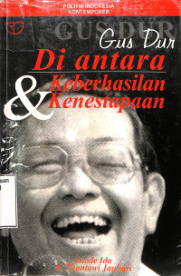 GUS DUR DI ANTARA KEBERHASILAN & KENESTAPAAN