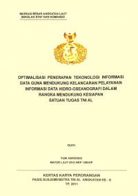 Optimalisasi Penerapan Teknologi Informasi Data Guna Mendukung Kelancaran Pelayanan Informasi Data Hidro-Oseanografi Dalam Rangka Mendukung Kesiapan Satuan Tugas TNI AL