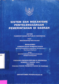 Sistem dan Mekanisme Penyelenggaraan Pemerintahan di Daerah