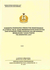 Konsepsi Penerapann Predivtive Maintenance Alutsista TNI AL Guna Meningkatkan Efektifitas Dan Efesiensi Pemeliharaan Dalam Ranggka Mendukung Tugas Pokok Tni Angkatan Laut